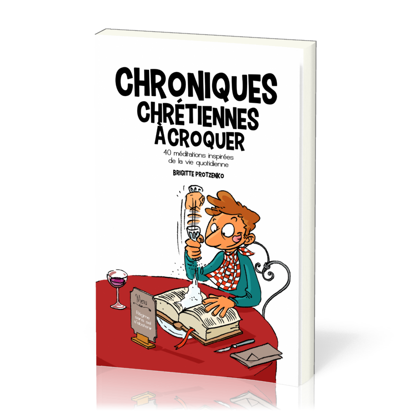 Chroniques chrétiennes à croquer - 40 méditations inspirées de la vie quotidienne