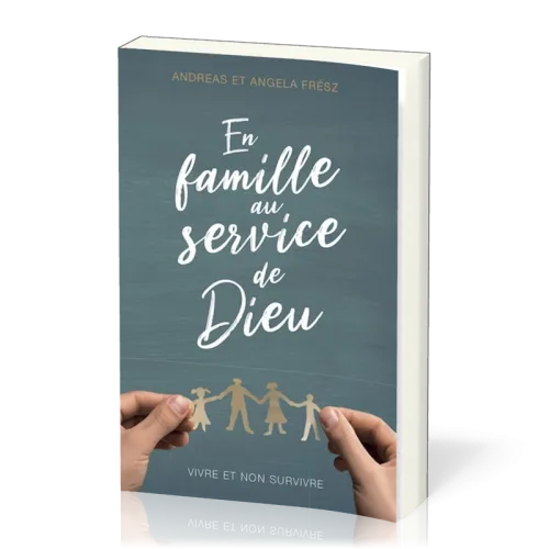 En famille au service de Dieu - Vivre et non survivre