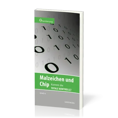 REIHE ORIENTIERUNG, BD 6 - MALZEICHEN UND CHIP - KOMMT DIE TOTALE KONTROLLE?