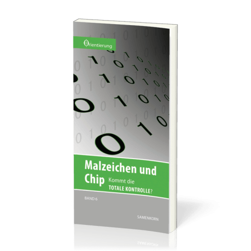 REIHE ORIENTIERUNG, BD 6 - MALZEICHEN UND CHIP - KOMMT DIE TOTALE KONTROLLE?