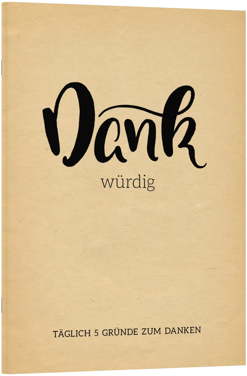 Dankwürdig - Täglich 5 Gründe zum Danken