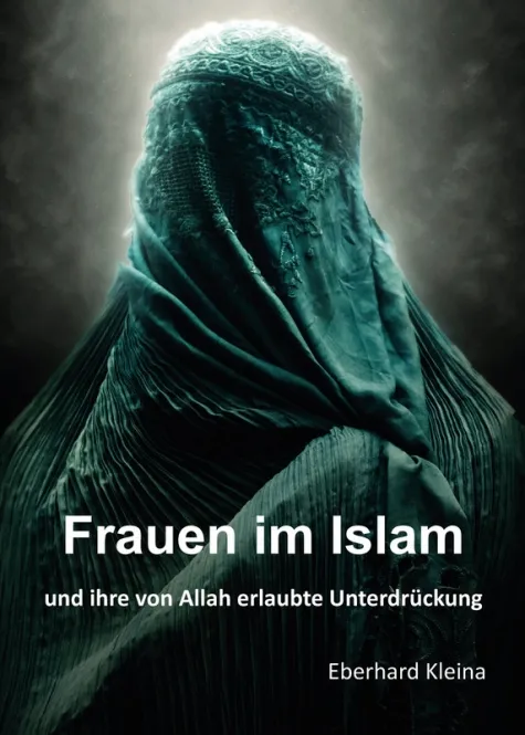 Frauen im Islam - und ihre von Allah erlaubte Unterdrückung