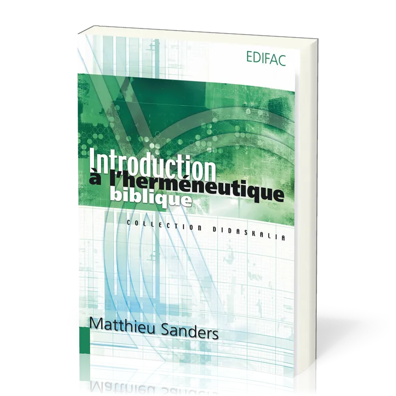 Introduction à l'herméneutique biblique - [collection Didaskalia]
