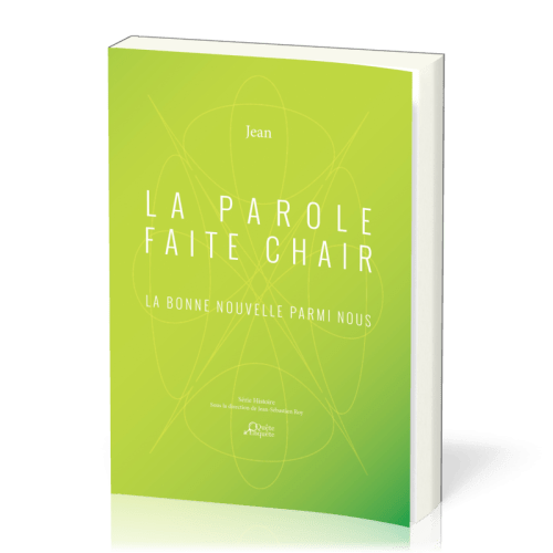 La Parole faite chair - La bonne nouvelle parmi nous