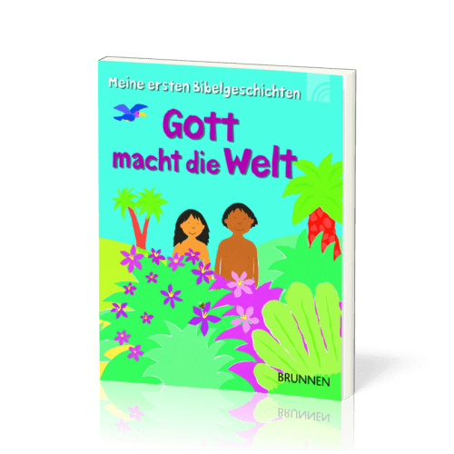 Gott machzt die Welt - Meine ersten Bibelgeschichten