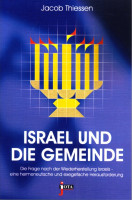 ISRAEL UND DIE GEMEINDE - Die Frage nach der Wiederherstellung Israels - eine hermeneutische und...
