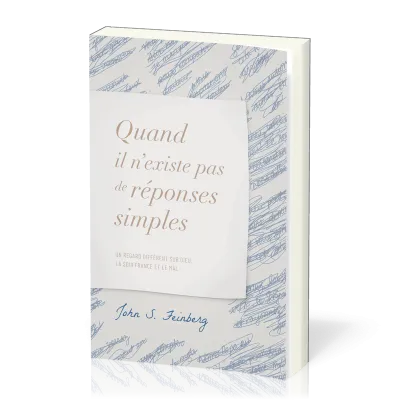 Quand il n'existe pas de réponses simples - Un regard différent sur Dieu, la souffrance et le mal
