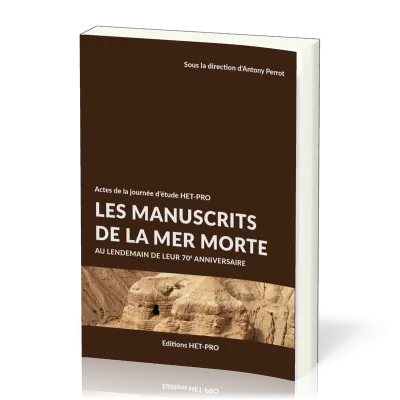 Manuscrits de la Mer Morte (Les) - Au lendemain de leur 70e anniversaire
