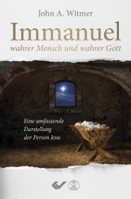 Immanuel, wahrer Mensch und wahrer Gott