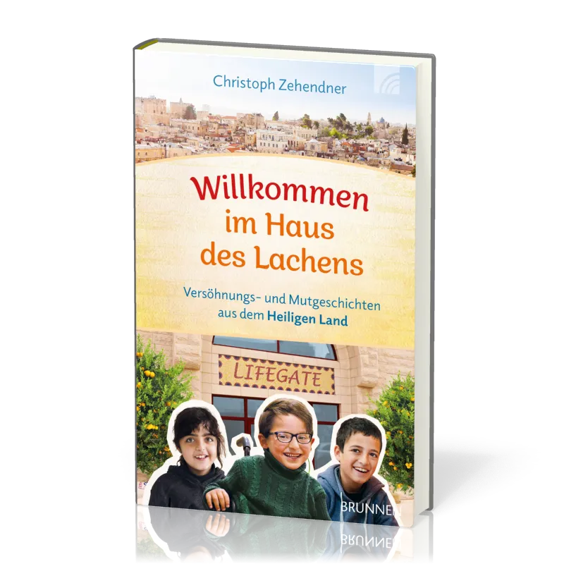 Willkommen im Haus des Lachens - Versöhungs- und Mutgeschichten aus dem Heiligen Land