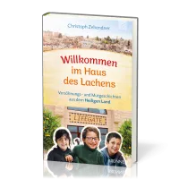 Willkommen im Haus des Lachens - Versöhungs- und Mutgeschichten aus dem Heiligen Land