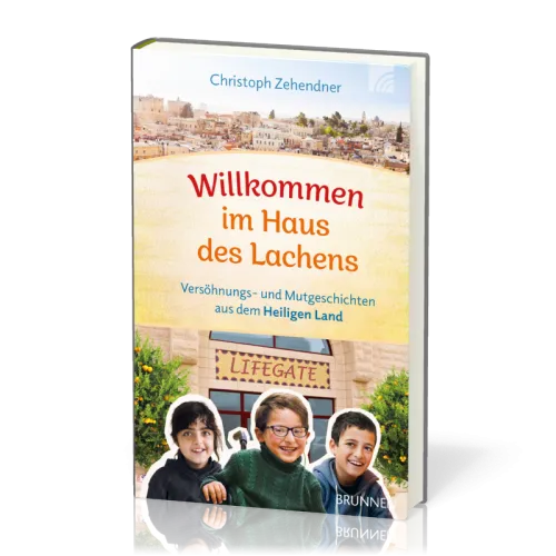 Willkommen im Haus des Lachens - Versöhungs- und Mutgeschichten aus dem Heiligen Land