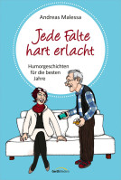 Jede Falte hart erlacht - Humorgeschichten für die besten Jahre