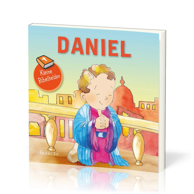 Daniel - Kleine Bibelhelden