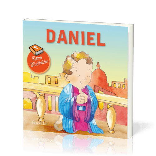 Daniel - Kleine Bibelhelden