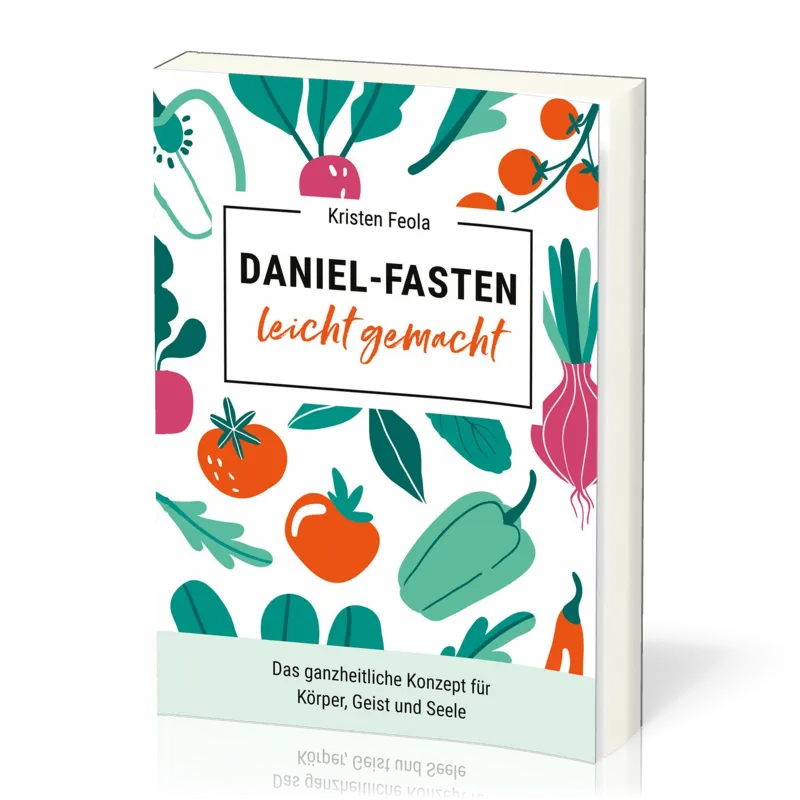 Daniel-Fasten leicht gemacht - das ganzheitliche Konzept für Körper, Geist und Seele