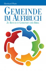 Gemeinde im Aufbruch - Zu Besuch in Gemeinden der Bibel