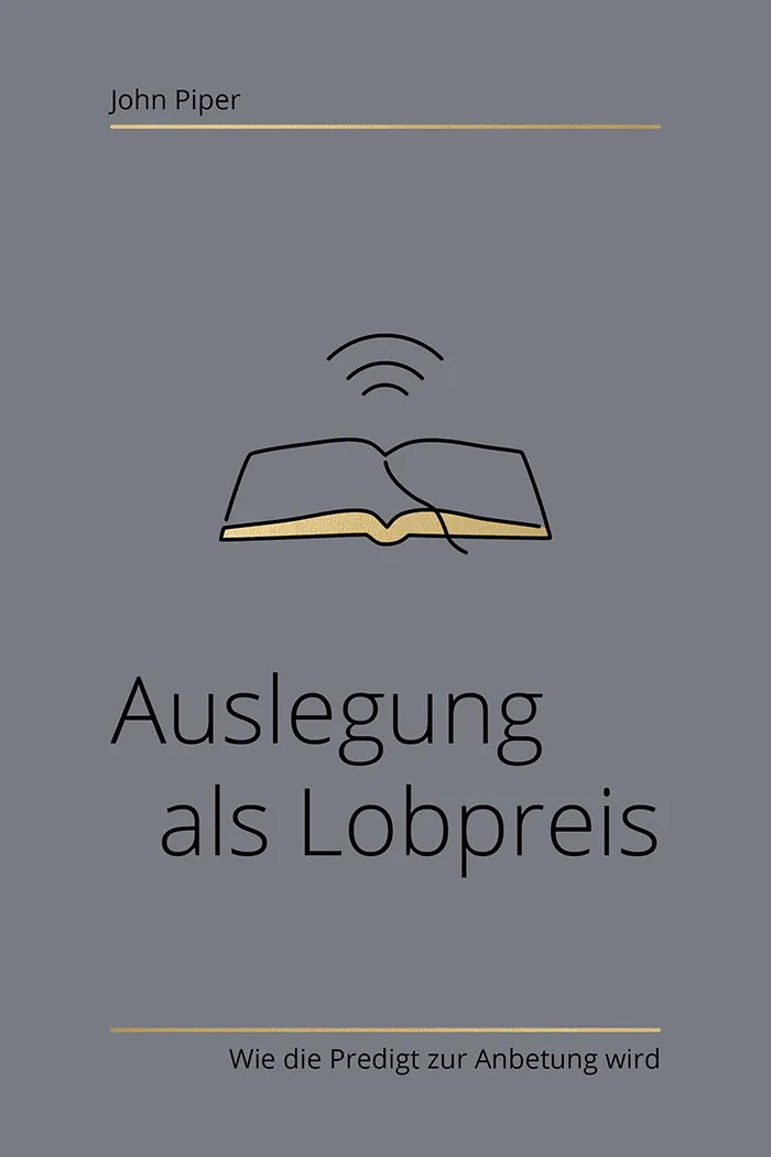 Auslegung als Lobpreis - Wie die Predigt zur Anbetung wird