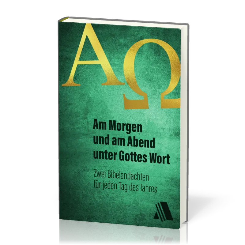 Am Morgen und am Abend unter Gottes Wort - Zwei Bibelandachten für jeden Tag des Jahres