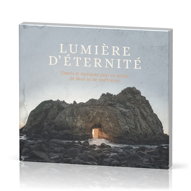 Lumière d'éternité - [CD] Chants et musiques pour un temps de deuil ou de souffrance