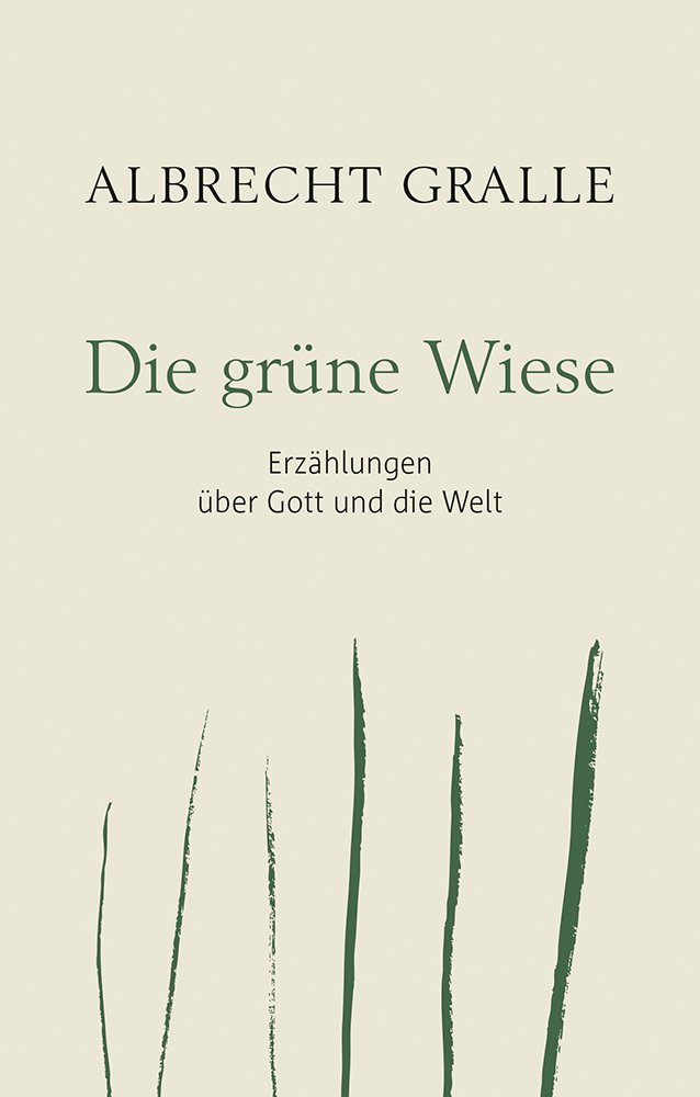 Die grüne Wiese - Erzählungen über Gott und die Welt