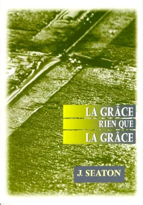 Grâce rien que la grâce (La)