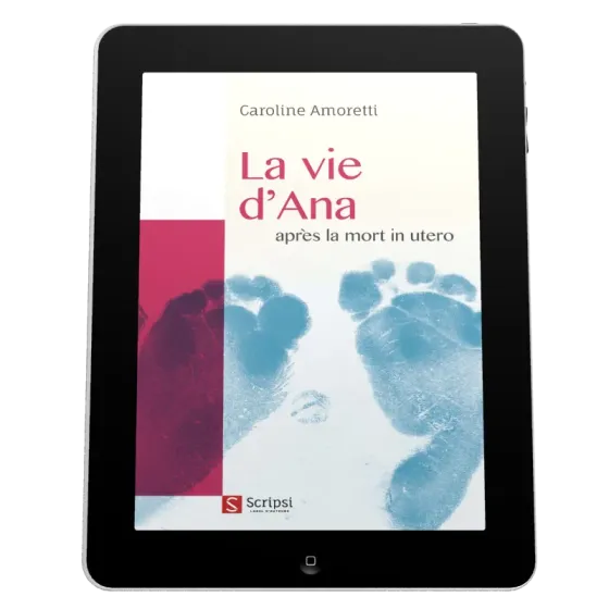 Vie d'Ana (La) - après la mort in utero - EBOOK