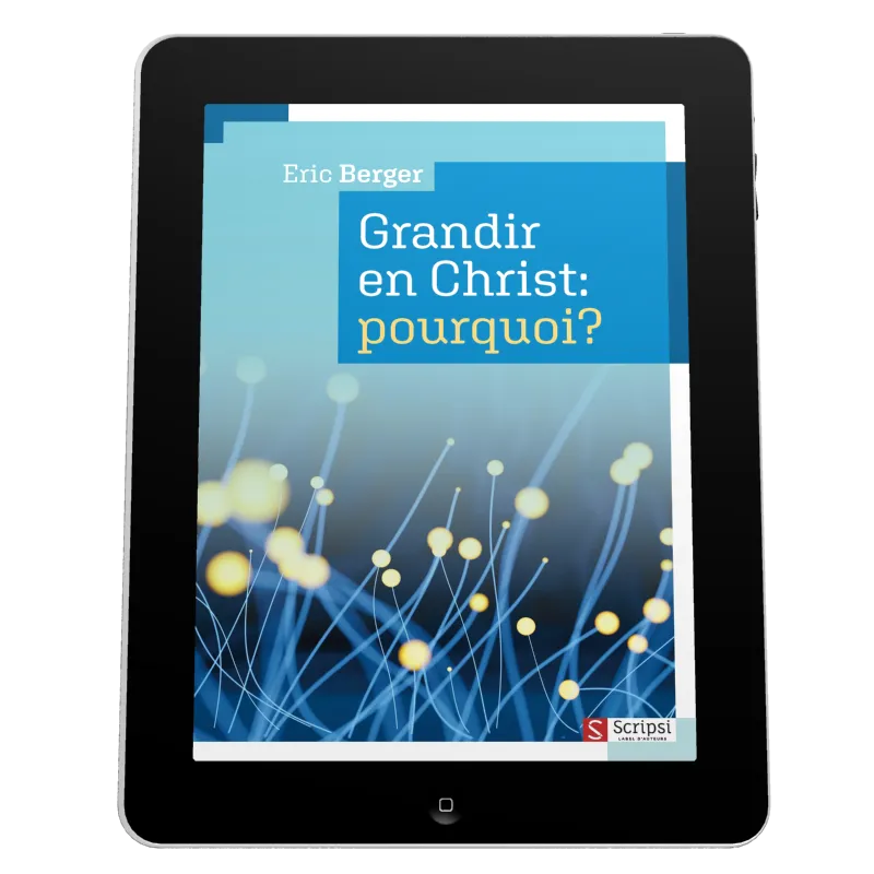 Grandir en Christ: pourquoi? - EBOOK