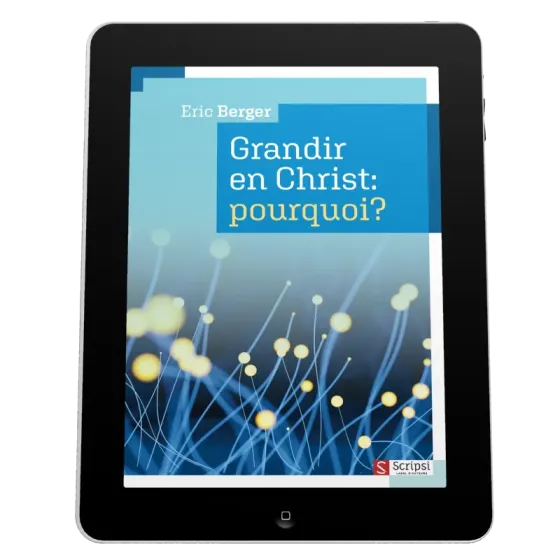 Grandir en Christ: pourquoi? - EBOOK