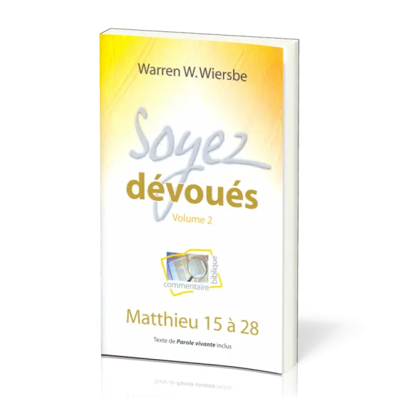 Soyez dévoués vol.2 - Matthieu 15 à 28