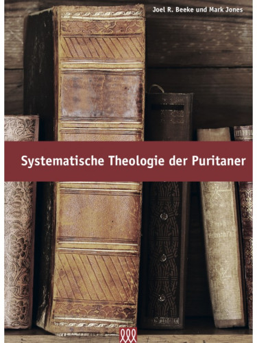 Systematische Theologie der Puritaner