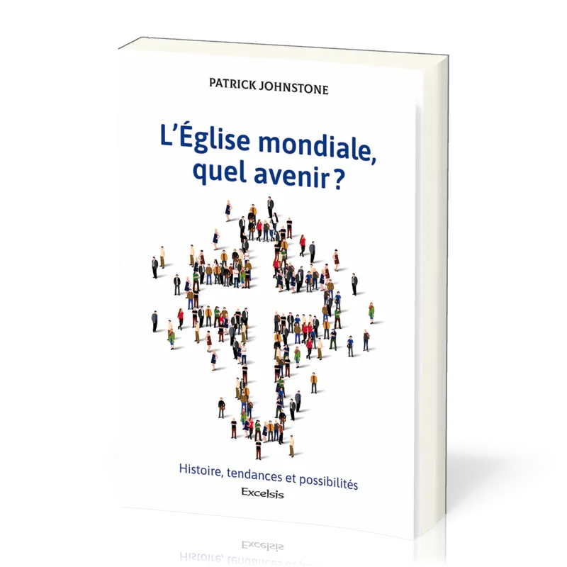 L’Eglise mondiale, quel avenir ? - Histoire, tendances et possibilités