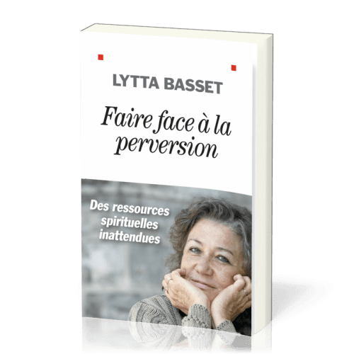 Faire face à la perversion - Des ressources spirituelles inattendues