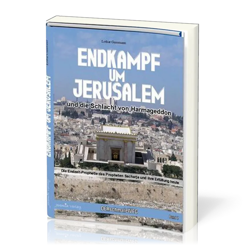 Endkampf um Jerusalem und die Schlacht um Harmageddon - Die Endzeit-Prophetie des Propheten...