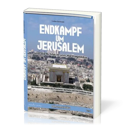 Endkampf um Jerusalem und die Schlacht um Harmageddon - Die Endzeit-Prophetie des Propheten...