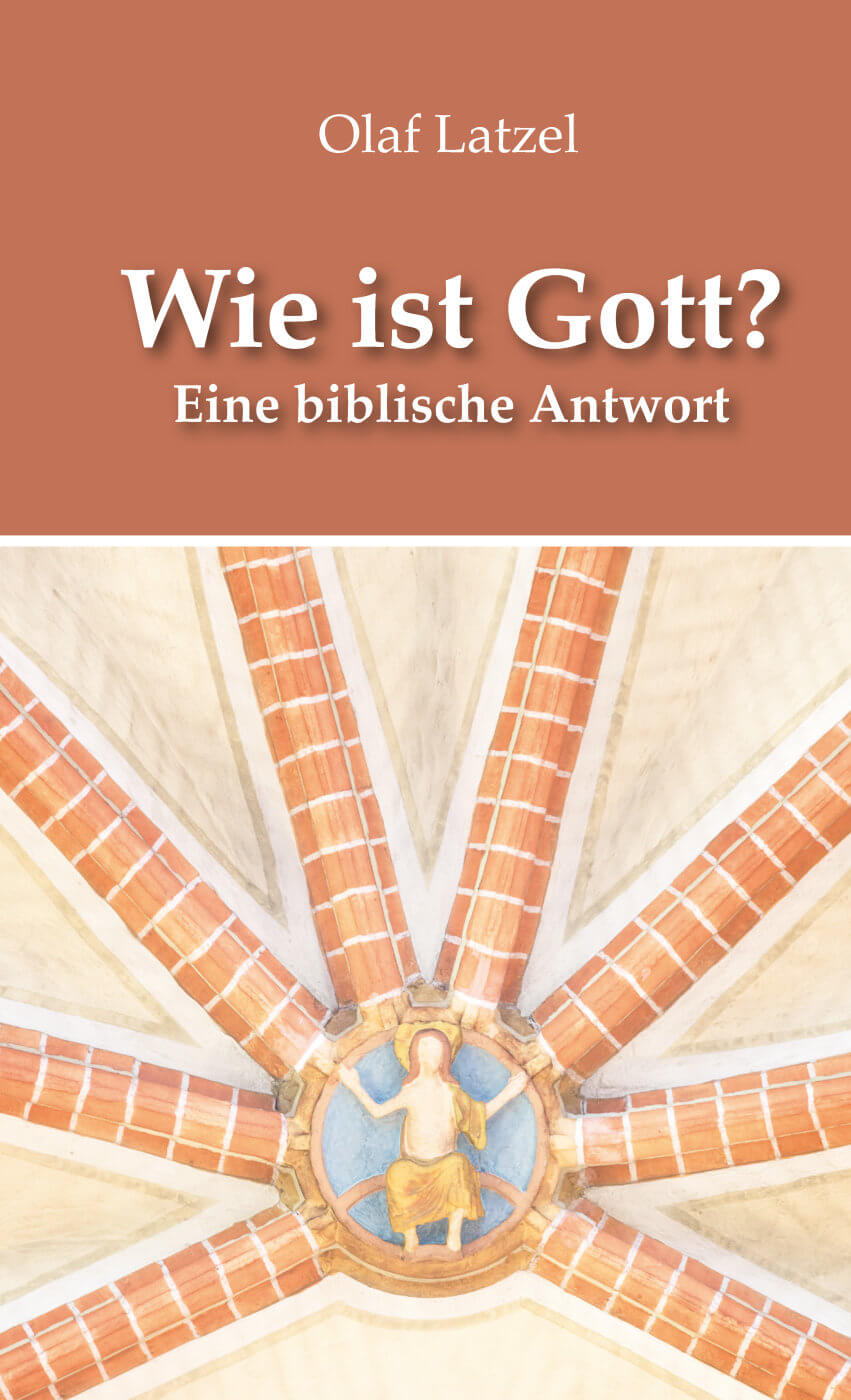 Wie ist Gott? - Eine biblische Antwort