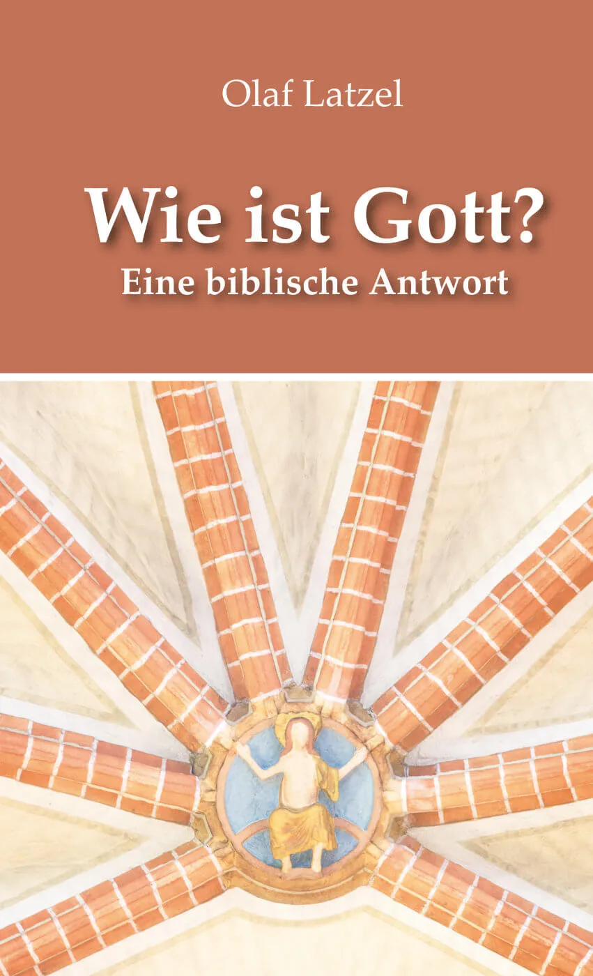Wie ist Gott? - Eine biblische Antwort