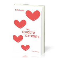 Quatre Amours (Les) - Affection, Amitié, Éros, Agapè [Collection : Chercheurs de vérité]