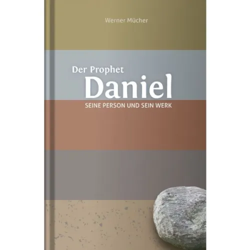 DER PROPHET DANIEL - Seine Person und sein Werk