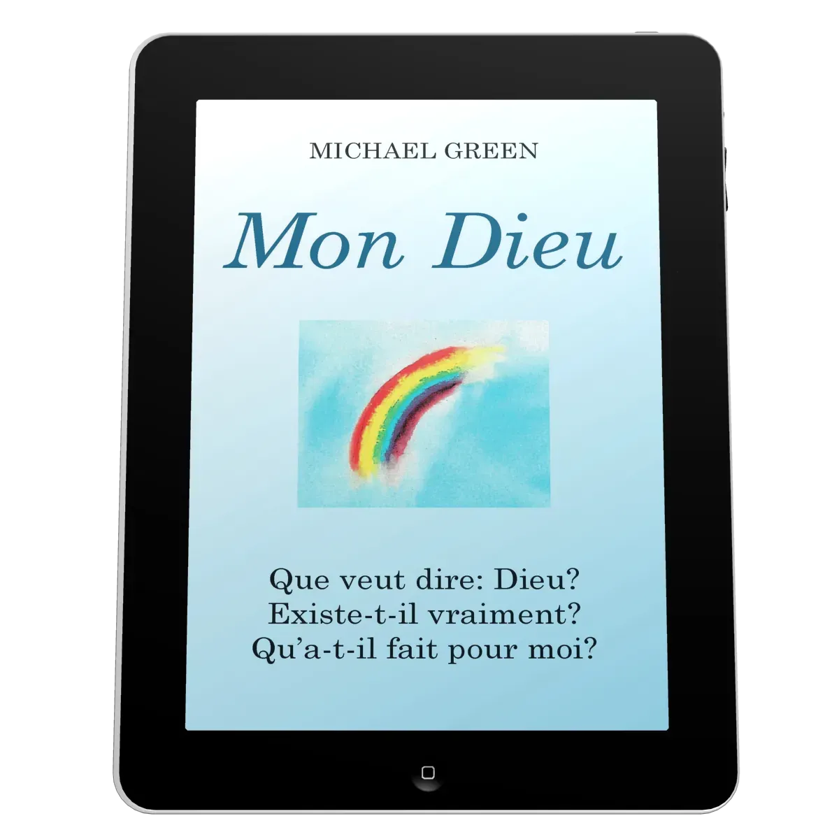 Mon Dieu - Que veut dire: Dieu? existe-t-il vraiment? qu'a-t-il fait pour moi? - ePub