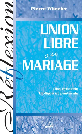 Union libre ou mariage - Une réflexion biblique et pastorale - ePub