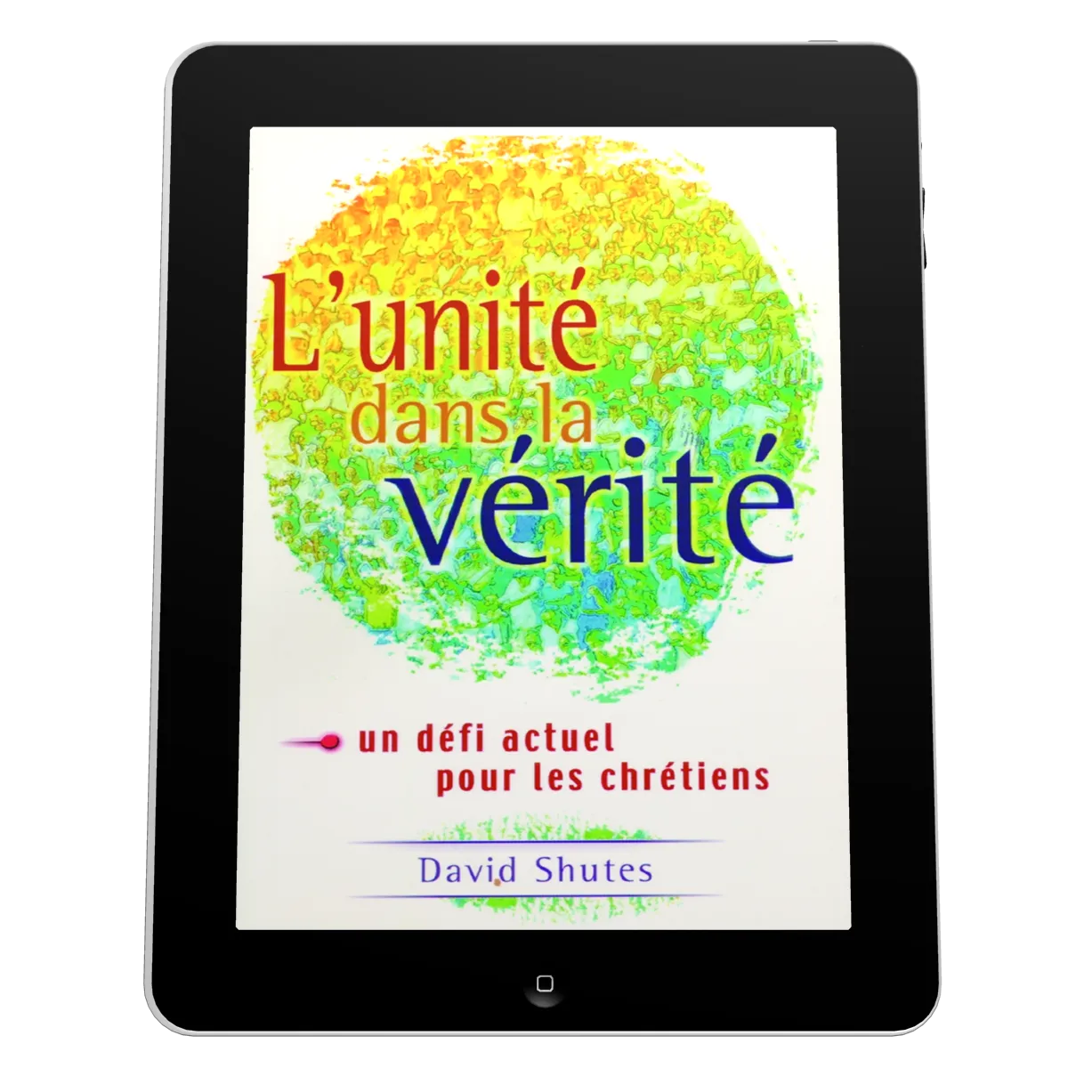 Unité dans la vérité (L') - Un défi actuel pour les chrétiens - ePub