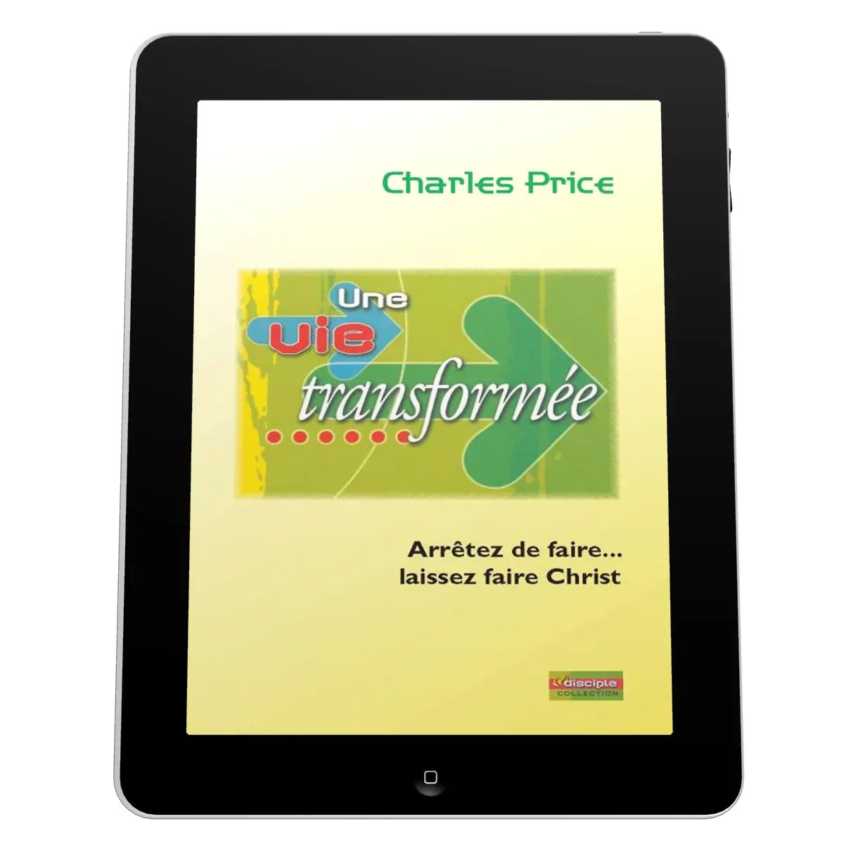 Une vie transformée - Arrêtez de faire... laissez faire le Christ - ebook