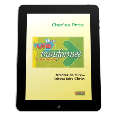 Une vie transformée - Arrêtez de faire... laissez faire le Christ - ePub