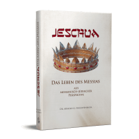 JESCHUA - Das Leben des Messias aus messianisch-jüdischer Perspektive