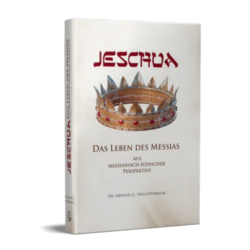 JESCHUA - Das Leben des Messias aus messianisch-jüdischer Perspektive