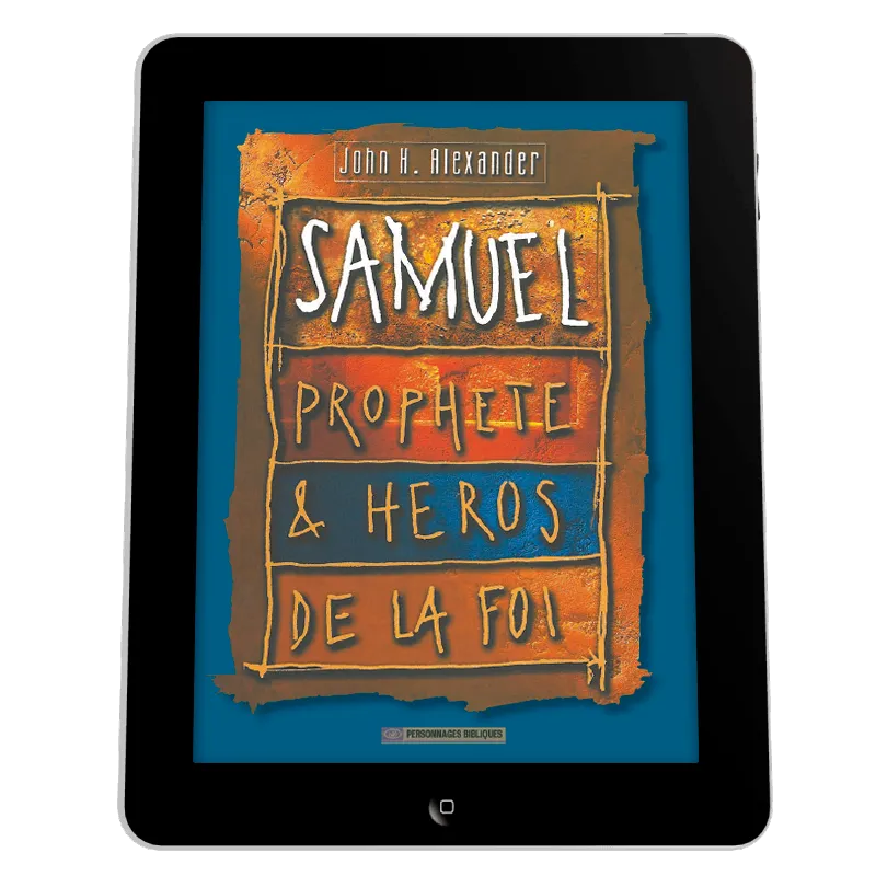 Samuel, prophète & héros de la foi - Ebook