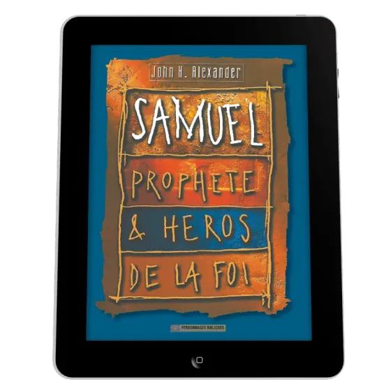 Samuel, prophète & héros de la foi - Ebook