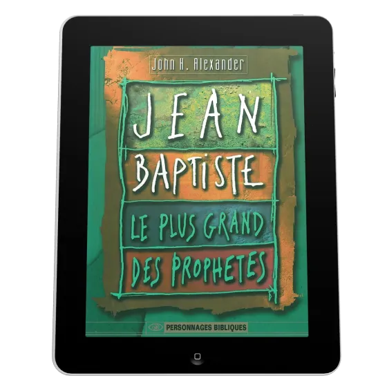 Jean-baptiste le plus grand des prophètes - Ebook