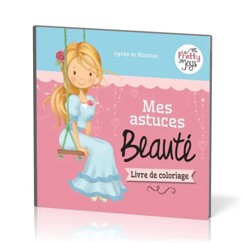 Mes astuces Beauté - Série Pretty Joys - livre de coloriage